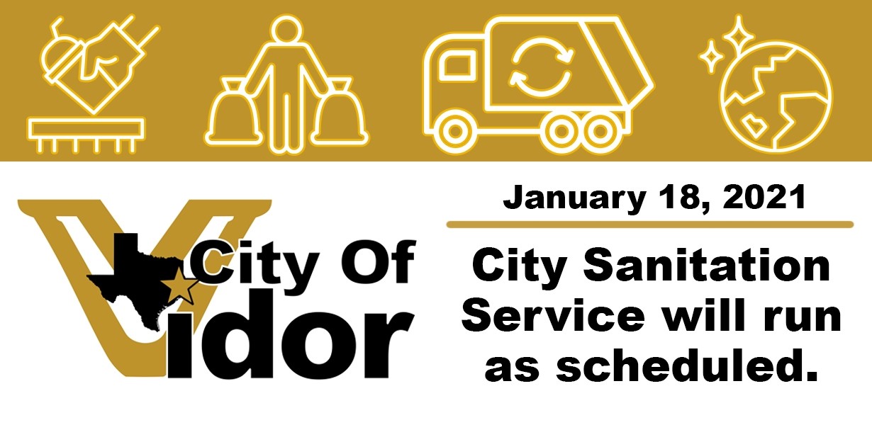 City Of Vidor City Sanitation Service will run as scheduled January 18, 2021.